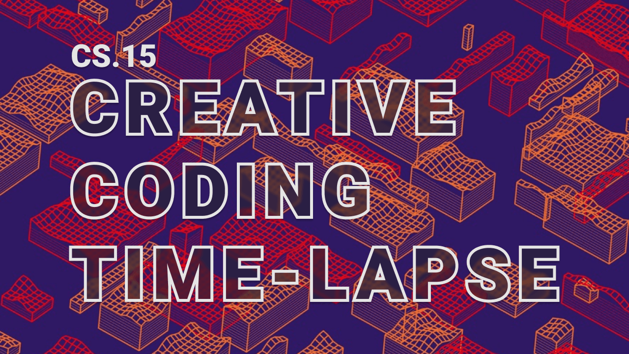 Video thumbail for Creative Coding Time-lapse [CS15] - React JS & Three JS